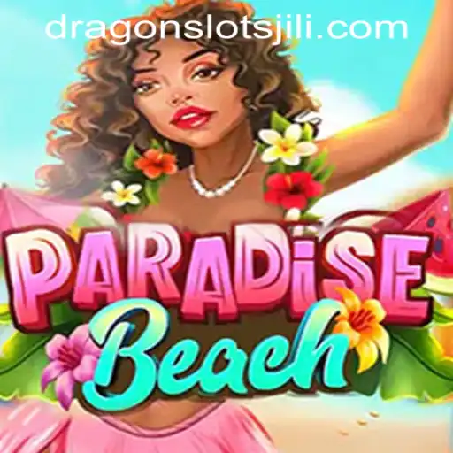 ParadiseBeach: An Exciting Gaming Experience with DRAGONSLOTS JILI