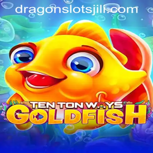 Exploring the World of TenTonWaysGoldfish: A Dive into DRAGONSLOTS JILI