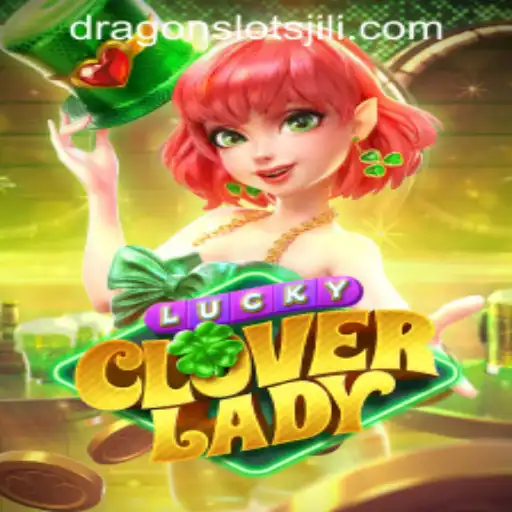 Exploring LuckyCloverLady: A Dive into the Enchanting World of DRAGONSLOTS JILI